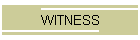 WITNESS